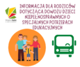 Informacja dla rodziców dotycząca dowozu dzieci niepełnosprawnych o specjalnych potrzebach edukacyjnych