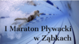 Gratka dla fanów pływania, czyli I Maraton Pływacki już w sobotę 14.05 w Ząbkach!